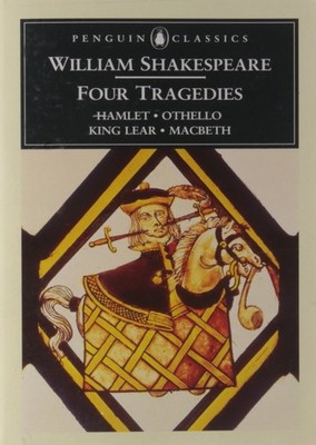 William Shakespeare: Four Tragedies: Hamlet, Othello, King Lear, and Macbeth...