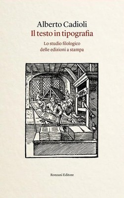 Alberto Cadioli Il testo in tipografia. Lo studio filologico delle e (Paperback)