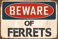 BEWARE of FERRETS Aluminum 8x12 Metal Novelty Vintage Reproduction Danger Sign