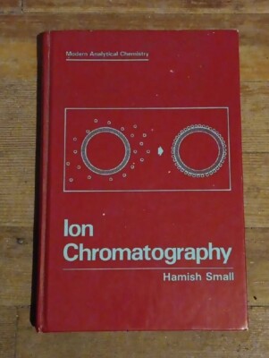 Ion Chromatography by Hamish Small Plenum Publishing 1989 Hardcover 276pp. GOOD 