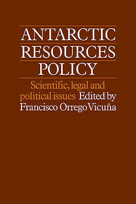 Antarctic Resources Policy Scientific, Legal and Political Issues Orrego-Vicuna