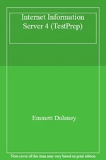 Internet Information Server 4 (McSe Testprep Series) By Emmett D