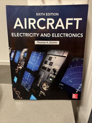 Aircraft Electricity and Electronics, Sixth Edition by Eismin, Thomas K.