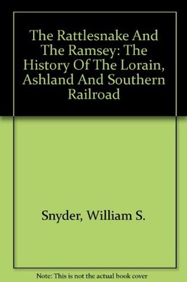 THE RATTLESNAKE AND THE RAMSEY: THE HISTORY OF THE LORAIN, By William S. Snyder