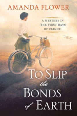 To Slip the Bonds of Earth: A Riveting Mystery Based on a True History - GOOD