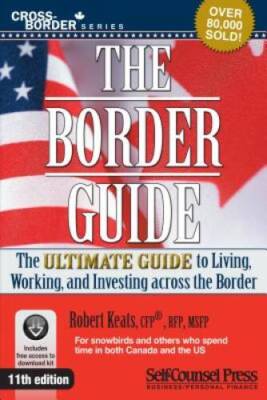 Border Guide: The Ultimate Guide to Living, Working, and Investing A - VERY GOOD