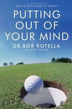Putting Out of Your Mind - Paperback By Rotella, Dr. Bob - GOOD