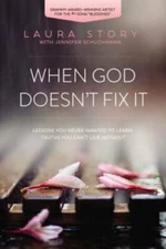 When God Doesn't Fix It: Lessons You Never Wanted to Learn, Truths Y - VERY GOOD