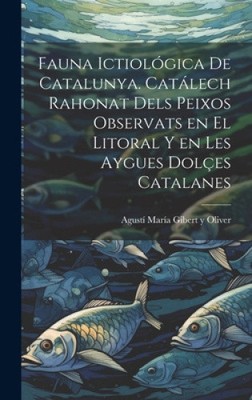 Fauna ictiológica de Catalunya. Catálech rahonat dels peixos observats en el