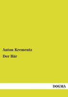 Anton Krementz | Der BäR | Taschenbuch | Deutsch (2012) | 100 S. | Dogma Verlag