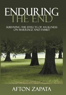 Enduring the End: Surviving the Effects of an Illness on Marriage and Family by