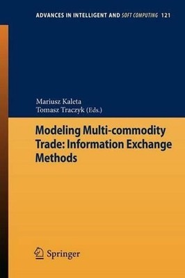 Modeling Multi-commodity Trade: Information Exchange Methods by Mariusz Kaleta (