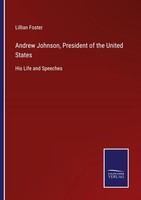 Andrew Johnson, President Of The United States Lillian Foster