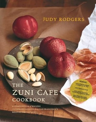 The Zuni Cafe Cookbook: A Compendium of Recipes and Cooking Less