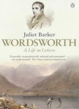Wordsworth: A Life in Letters-William Wordsworth, Juliet Barker