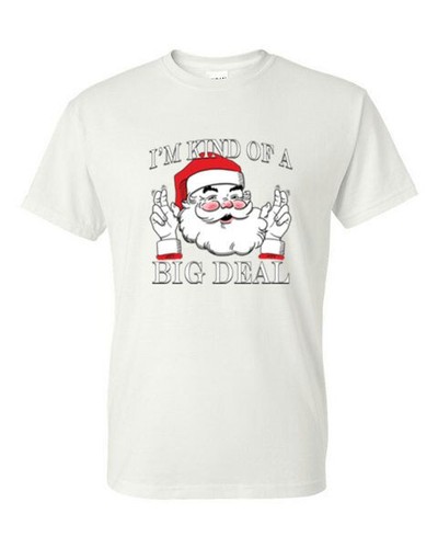 T-Shirt S, M, L, XL -I'M KIND OF A BIG DEAL SANTA - SEASONAL CHRISTMAS FUN Adult - Picture 7 of 56