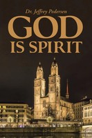 Jeffrey Pedersen | God Is Spirit | Taschenbuch | Englisch (2015) | Westbow Press