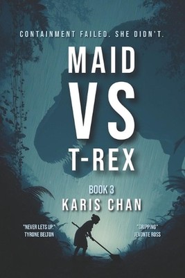 Maid Vs T-Rex Book 3: A Jurassic Survival Thriller by Karis Chan Paperback Book