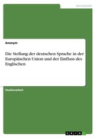 Die Stellung Der Deutschen Sprache In Der EuropäIschen Union Und Der Einfluss De