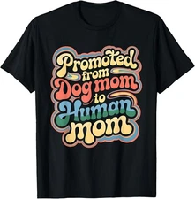 Promoted From Dog Mom to Human Mom Pregnancy Announcement Gift Unisex T-Shirt
