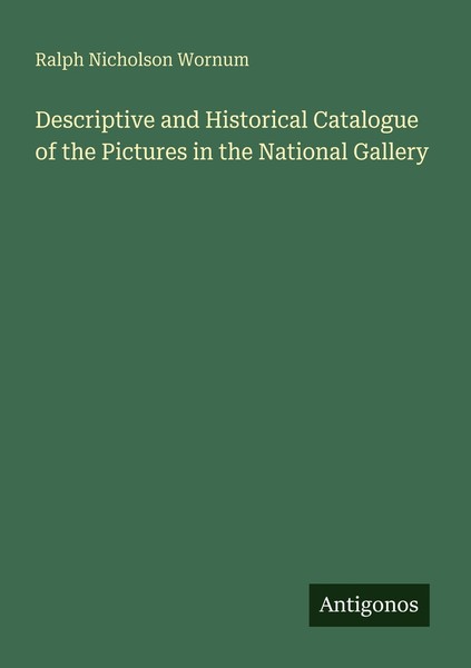 Descriptive And Historical Catalogue Of The Pictures In The National Gallery Ral-image