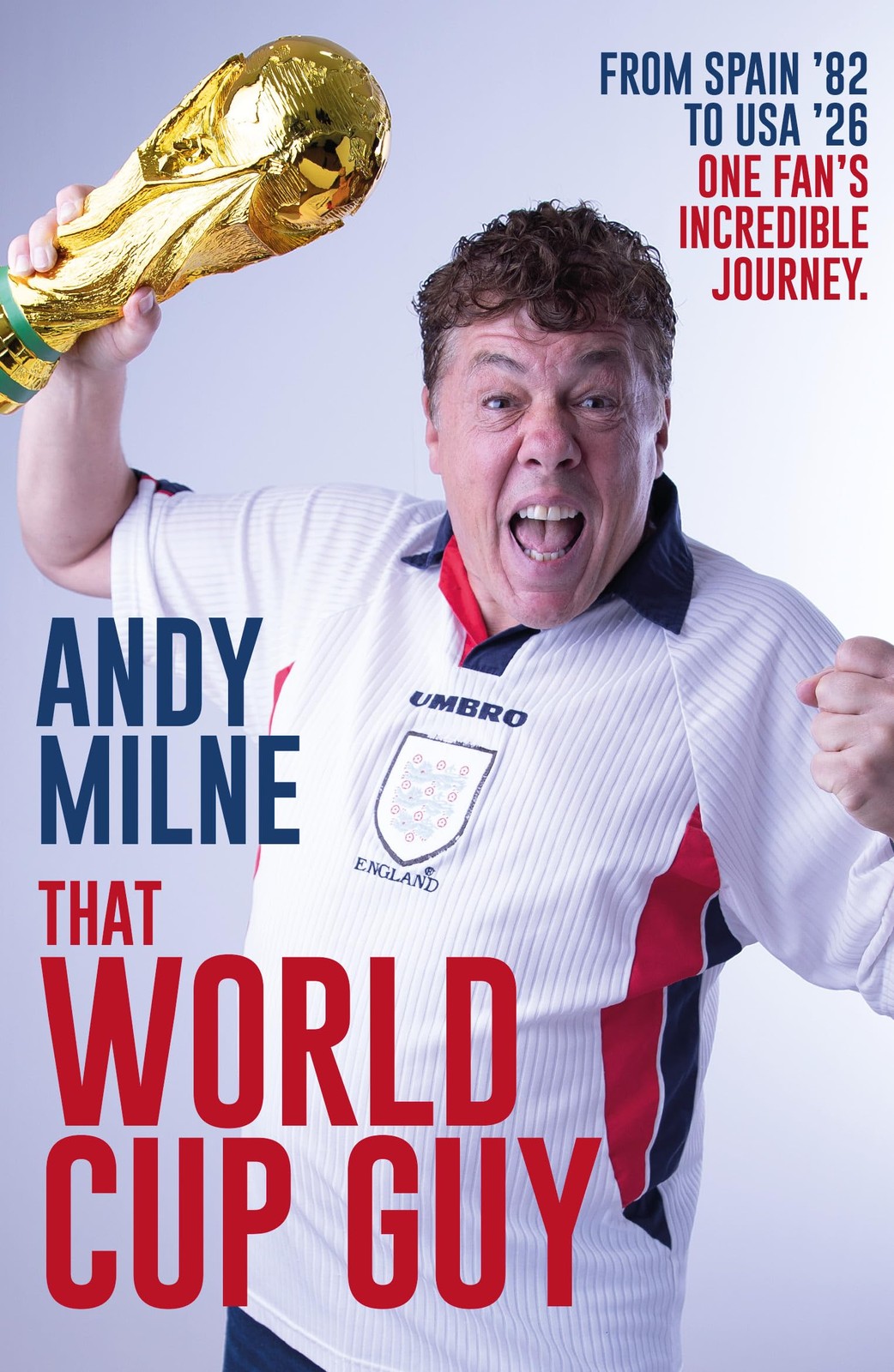 That World Cup Guy By Milne, Andy Andy Milne,