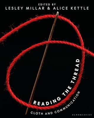 Reading the Thread: Cloth and Communication by Lesley Millar 9781350320499 NEW