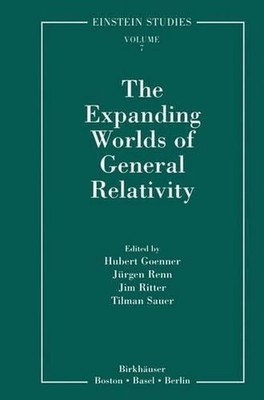 The Expanding Worlds of General Relativity by Hubert Goenner (English) Paperback