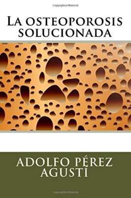 La osteoporosis solucionada: Volume 11 (Terapias y nutriciA3n) by AgustA New-,