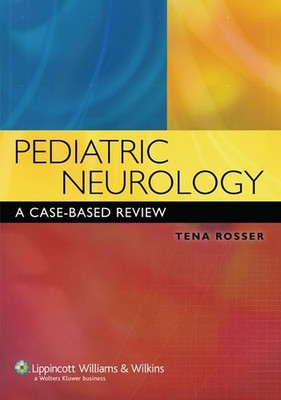 Pediatric Neurology: A Case-Based Review (Rosser, Pediatric Neurology) - GOOD