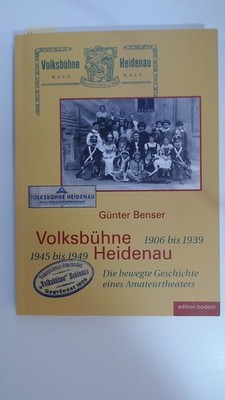 Volksbühne Heidenau. 1906 bis 1939 - 1945 bis 1949, Benser, Günter: