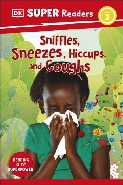 DK Super Readers Level 2 Sniffles Sneezes Hiccups and Coughs by DK PAPERBACK