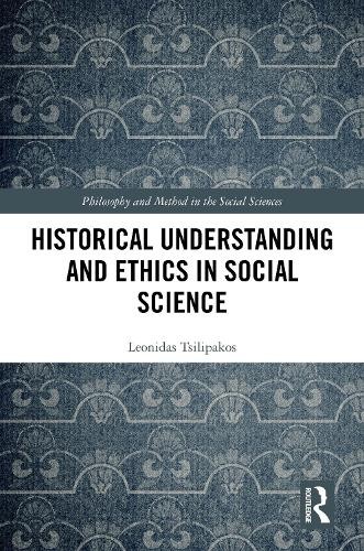 Historical Understanding and Ethics in Social Science by Leon... - 9781032867786