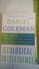 Ecological Intelligence: How Knowing the Hidden Impacts of What We Buy Can Chang