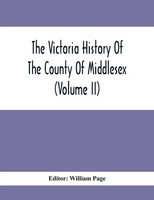 William Page | The Victoria History Of The County Of Middlesex (Volume Ii)
