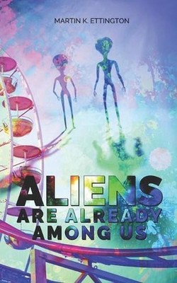 Aliens Are Already Among Us by Martin K. Ettington (English) Paperback Book