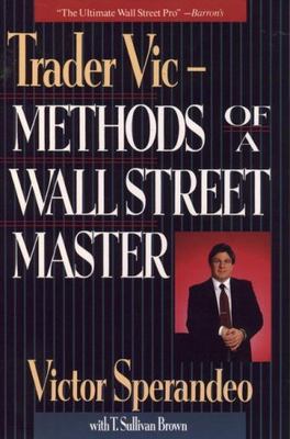 Trader Vic--Methods of a Wall Street Master by Sperandeo, Victor