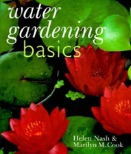 Water Gardening Basics - Paperback By Nash, Helen - VERY GOOD