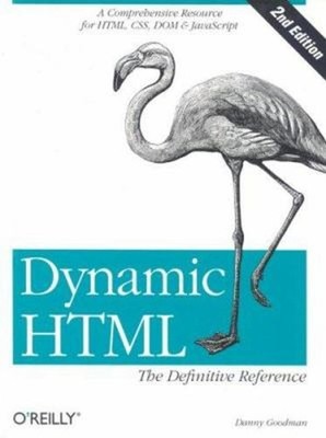 Dynamic HTML : A Comprehensive Resource for HTML, CSS, DOM, and J