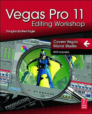 Vegas Pro 11 Bearbeitungsworkshop von Douglas Spotted Eagle - neue Kopie - 978024082...