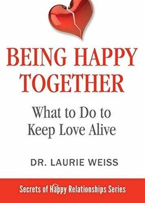 Being Happy Together: What to Do to - Paperback, by Weiss Dr. Laurie - Very Good