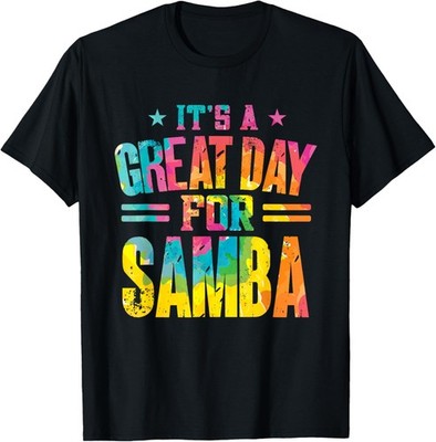 Ist A Great Day For Samba T-Shirt