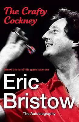 Eric Bristow: The Autobiography: The Crafty Cockney by Eric Bristow...