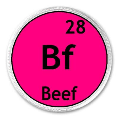Beef Chemical Symbol - 3'' Sew/Iron On Patch Funny Joke Humor Element