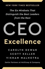 CEO Excellence : The Six Mindsets That Distinguish the Best Leade