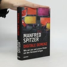 Digitale Demenz  |  Manfred Spitzer