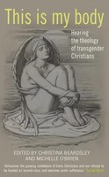 This Is My Body | Hearing The Theology Of Transgender Christians | Englisch