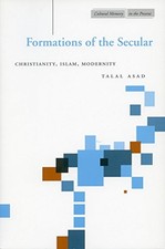 FORMATIONS OF THE SECULAR: CHRISTIANITY, ISLAM, MODERNITY By Talal Asad *VG+*