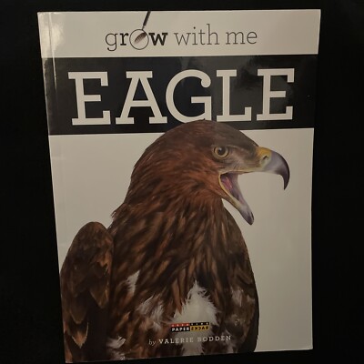 Grow with Me Ser.: Eagle by Valerie Bodden (2014, Trade Paperback)