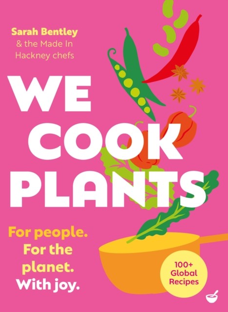 We Cook Plants by Sarah Bentley (Hardback Book)